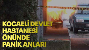 Kocaeli Devlet hastanesi önünde panik anları